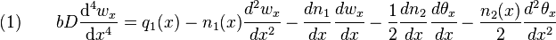  \text{(1)} \qquad
  bD \frac{\mathrm{d}^4w_x}{\mathrm{d}x^4}
   = q_1(x) - n_1(x)\cfrac{d^2 w_x}{d x^2} - \cfrac{d n_1}{d x}\,\cfrac{d w_x}{d x}
     - \frac{1}{2}\cfrac{d n_2}{d x}\,\cfrac{d \theta_x}{d x} - \frac{n_2(x)}{2}\cfrac{d^2 \theta_x}{d x^2}
