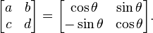 
\begin{bmatrix}
  a & b \\
  c & d
\end{bmatrix}
 = 
\begin{bmatrix}
  \cos \theta & \sin \theta \\
 -\sin \theta & \cos \theta
\end{bmatrix}.
