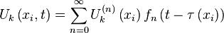 
U_k\left(x_i,t\right)=\sum_{n=0}^\infty U_k^\left(n\right)\left(x_i\right)f_n\left(t-\tau\left(x_i\right)\right)
