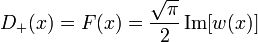 D_+(x) = F(x) = \frac{\sqrt{\pi}}{2} \operatorname{Im}[ w(x) ]