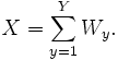 X=\sum_{y=1}^Y W_y.\,