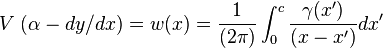 V \; (\alpha - dy/dx) = w(x) = \frac{1} {(2 \pi)} \int_{0}^{c} \frac {\gamma (x')}{(x-x')} dx'
