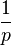 \frac{1}{p}\!