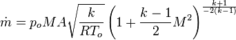    \dot{m}=p_o MA \sqrt{\frac{k}{RT_o}} \left(1+\frac{k-1}{2}M^2\right)^\frac{k+1}{-2(k-1)}