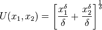 U(x_1,x_2) = \left[ \frac{x_1^{\delta}}{\delta} + \frac{x_2^{\delta}}{\delta} \right]^{\frac{1}{\delta}}