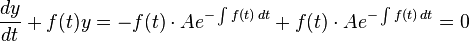 \frac{dy}{dt} + f(t) y = -f(t) \cdot A e^{-\int f(t)\,dt} + f(t) \cdot A e^{-\int f(t)\,dt} = 0