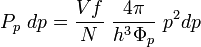 P_p~dp = \frac{Vf}{N}~\frac{4\pi}{h^3\Phi_p}~p^2dp