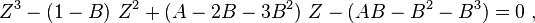 Z^3 - (1-B)\ Z^2 + (A-2B-3B^2)\ Z -(AB-B^2-B^3) = 0 \;,