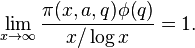 \lim_{x \to \infty} \frac{\pi(x,a,q)\phi(q)}{x/\log x} = 1.