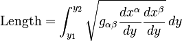 \text{Length} = \int^{y_2}_{y_1} \sqrt{ g_{\alpha \beta} \frac{d x^{\alpha}}{d y} \frac{d x^{\beta}}{d y} } \, d y \,