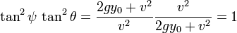 \tan^2 \psi \, \tan^2 \theta = \frac { 2 g y_0 + v^2 } { v^2 } \frac { v^2 } { 2 g y_0 + v^2 } = 1