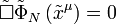 \tilde{\square }\tilde{\Phi }_{N}\left( \tilde{x}^{\mu }\right) = 0 