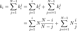  \begin{align}
k_i = \sum_{j=1}^{N-1}k_i^j &= \sum_{j=1}^{i}k_i^j + \sum_{j=i+1}^{N-1}k_i^j \\
&= \sum_{j=1}^{i}N \frac{N-i}{N-j} + \sum_{j=i+1}^{N-1}N \frac{i}{j}
\end{align}