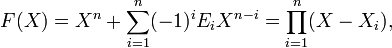 F(X)=X^n+\sum_{i=1}^n (-1)^i E_i X^{n-i} = \prod_{i=1}^n (X-X_i),