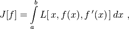  J[f] = \int \limits_a^b L[ \, x, f(x), f \, '(x) \, ] \, dx \ , 