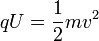 qU = \frac{1}{2}mv^{2}\,