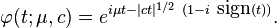 \varphi(t;\mu,c)=e^{i\mu t-|ct|^{1/2}~(1-i~\textrm{sign}(t))}.