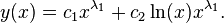 y(x)=c_1 x^{\lambda_1} + c_2 \ln(x) x^{\lambda_1}.