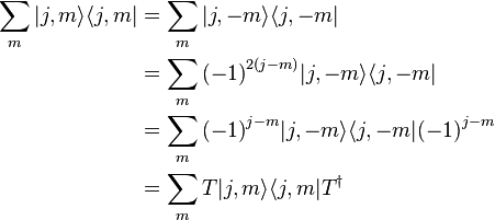 \begin{align}
\sum_m | j,m \rangle \langle j,m | & = \sum_m | j, -m \rangle \langle j, -m | \\
 & = \sum_m {(-1)}^{2(j-m)}| j, -m \rangle \langle j, -m | \\
 & = \sum_m {(-1)}^{j-m}| j, -m \rangle \langle j, -m |{(-1)}^{j-m} \\
 & = \sum_m T| j, m \rangle \langle j, m |T^\dagger 
\end{align}