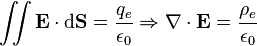 \iint\bold{E}\cdot {\rm d}\bold{S} = \frac{q_e}{\epsilon_0} \Rightarrow \bold{\nabla}\cdot\bold{E}=\frac{\rho_e}{\epsilon_0}