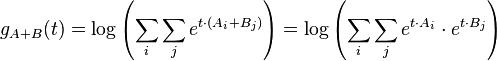 g_{A+B}(t) = \log \left(\sum_i \sum_j  e^{t\cdot(A_i+B_j)}\right) = \log \left(\sum_i\sum_j  e^{t\cdot A_i}\cdot e^{t\cdot B_j}\right)