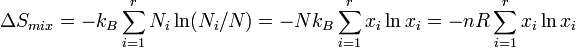  \Delta S_{mix} =-k_B\sum_{i=1}^r N_i\ln(N_i/N) = -N k_B\sum_{i=1}^r x_i\ln x_i = -n R\sum_{i=1}^r x_i\ln x_i\,\!