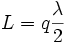  L = q \frac{\lambda}{2} 