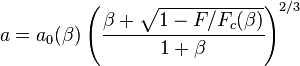 
  a = a_0(\beta) \left(\cfrac{\beta + \sqrt{1 - F/F_c(\beta)}}{1 + \beta}\right)^{2/3}
 