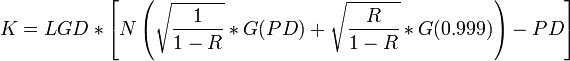 K=LGD * \left[N\left(\sqrt{\frac{1}{1-R}} * G(PD) +\sqrt{\frac{R}{1-R}}*G(0.999)\right) -  PD\right]  