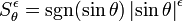 S_{\theta}^{\epsilon} = \operatorname{sgn}(\sin \theta)\left|\sin\theta\right|^\epsilon