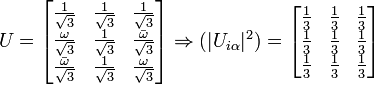 
U= 
\begin{bmatrix}
\frac{1}{\sqrt{3}} & \frac{1}{\sqrt{3}} & \frac{1}{\sqrt{3}} \\
\frac{\omega}{\sqrt{3}} & \frac{1}{\sqrt{3}} & \frac{\bar{\omega}}{\sqrt{3}} \\ 
\frac{\bar{\omega}}{\sqrt{3}} & \frac{1}{\sqrt{3}} & \frac{\omega}{\sqrt{3}} 
\end{bmatrix}
\Rightarrow (|U_{i\alpha}|^2)=
\begin{bmatrix}
\frac{1}{3} & \frac{1}{3} & \frac{1}{3} \\
\frac{1}{3} & \frac{1}{3} & \frac{1}{3} \\ 
\frac{1}{3} & \frac{1}{3} & \frac{1}{3} 
\end{bmatrix}
