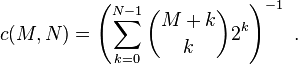  c(M,N) = \left({ \sum_{k=0}^{N-1} \binom{M+k}{k} 2^k }\right)^{-1} \ . 