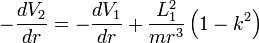 
- \frac{dV_2}{dr} = - \frac{dV_1}{dr} + \frac{L_1^2}{mr^3} \left( 1 - k^2 \right)
