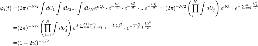 \begin{align}
\varphi_i(t) =& (2\pi)^{-N/2} \int dU_1 \int dU_2 ... \int dU_N e^{i t Q_i} \cdot e^{-\frac{U_1^2}{2}}\cdot e^{-\frac{U_2^2}{2}}\cdot ...e^{-\frac{U_N^2}{2}} = (2\pi)^{-N/2} \left(\prod_{j=1}^N \int dU_j\right) e^{i t Q_i} \cdot e^{-\sum_{j=1}^N \frac{U_j^2}{2}} \\
=& (2\pi)^{-N/2} \left(\prod_{j=1}^N \int dU_j^\prime\right) e^{i t\cdot \sum_{m = r_1+...r_{i-1}+1}^{r_1+...r_i} (U_m^\prime)^2} \cdot e^{-\sum_{j=1}^N \frac{{U_j^\prime}^2}{2}}  \\
=& (1 - 2 i t)^{-r_i/2} 
\end{align}