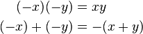 
\begin{align}
(-x)(-y) & = xy \\
(-x) + (-y) & = -(x + y)
\end{align}
