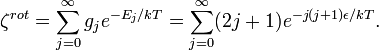 \zeta^{rot}=\sum_{j=0}^{\infty}g_je^{-E_j/kT}=\sum_{j=0}^{\infty}(2j+1)e^{-j(j+1)\epsilon/kT}.