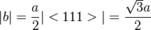 |b|= \frac {a}{2}|<111>|= \frac{\sqrt 3a}{2}