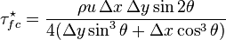 {\tau _{fc}^\star= \frac {\rho u \,\Delta x \,\Delta y \sin 2\theta}{4(\Delta y \sin ^3 \theta+\Delta x \cos ^3 \theta)}}