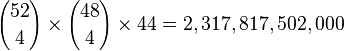 {52 \choose 4} \times {48 \choose 4} \times 44 = 2,317,817,502,000