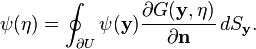 \psi(\mathbf{\eta}) = \oint_{\partial U} \psi(\mathbf{y}) \frac{\partial G(\mathbf{y},\mathbf{\eta})}{\partial \mathbf{n}} \, dS_\mathbf{y}.