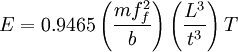 E = 0.9465\left( \frac{m f^2_f} {b} \right)\left( \frac{L^3} {t^3} \right)T