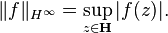 \|f\|_{H^\infty} = \sup_{z\in\mathbf{H}}|f(z)|.