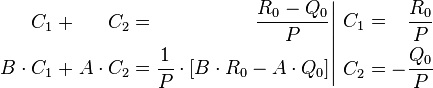 \left.{\begin{alignat}{5}
C_1 &&\; + &&\; C_2 &&\; = &&\; \frac{R_0-Q_0}{P} & \\
B\cdot C_1 &&\; + &&\; A\cdot C_2 &&\; = &&\; \frac{1}{P}\cdot [B\cdot R_0-A\cdot Q_0]\end{alignat}} \right|{\begin{alignat}{5}
C_1 &&\; = &&\; \frac{R_0}{P} & \\
C_2 &&\; = &&\; -\frac{Q_0}{P}\end{alignat}}