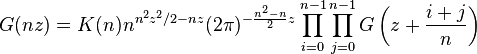 
G(nz)= K(n) n^{n^{2}z^{2}/2-nz} (2\pi)^{-\frac{n^2-n}{2}z}\prod_{i=0}^{n-1}\prod_{j=0}^{n-1}G\left(z+\frac{i+j}{n}\right)
