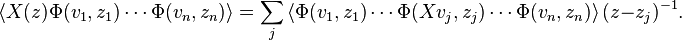  \left \langle X(z)\Phi(v_1,z_1) \cdots \Phi(v_n,z_n) \right \rangle = \sum_j \left \langle \Phi(v_1,z_1)\cdots \Phi(Xv_j,z_j) \cdots \Phi(v_n,z_n) \right \rangle (z-z_j)^{-1}.