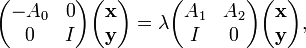 \begin{pmatrix} -A_0 & 0 \\ 0 & I \end{pmatrix} \begin{pmatrix} \mathbf{x} \\ \mathbf{y} \end{pmatrix} =  \lambda
\begin{pmatrix} A_1 & A_2 \\ I & 0 \end{pmatrix} \begin{pmatrix} \mathbf{x} \\ \mathbf{y} \end{pmatrix}
, 