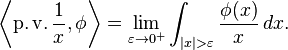 \left\langle\operatorname{p.v.}\frac{1}{x}, \phi\right\rangle = \lim_{\varepsilon\to 0^+}\int_{|x|>\varepsilon} \frac{\phi(x)}{x}\,dx.