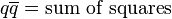 q\overline{q} = \textrm{sum\ of\ squares}