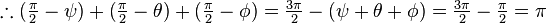 \therefore (\tfrac{\pi}{2}-\psi) + (\tfrac{\pi}{2}-\theta) + (\tfrac{\pi}{2}-\phi) = \tfrac{3\pi}{2} - (\psi+\theta+\phi) = \tfrac{3\pi}{2} - \tfrac{\pi}{2} = \pi 