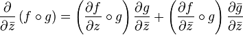  \frac{\partial}{\partial\bar{z}} \left(f\circ g\right) = \left(\frac{\partial f}{\partial z}\circ g \right)\frac{\partial g}{\partial\bar{z}}+ \left(\frac{\partial f}{\partial\bar{z}}\circ g \right) \frac{\partial\bar{g}}{\partial\bar{z}}